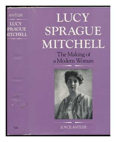 Stock image for Lucy Sprague Mitchell : The Making of a Modern Woman for sale by Better World Books