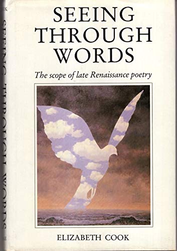 9780300036756: Seeing Through Words: The Scope of Late Renaissance Poetry