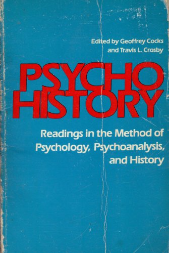 Beispielbild fr Psycho-History : Readings in the Methods of Psychology, Psychoanalysis and History zum Verkauf von Better World Books