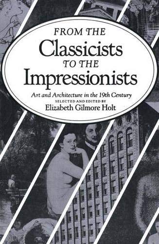 Stock image for From the Classicists to the Impressionists: Art and Architecture in the Nineteenth Century (Documentary History of Art, Vol 3) for sale by Jenson Books Inc