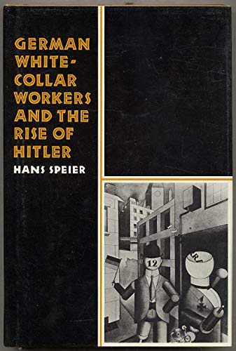 Imagen de archivo de GERMAN WHITE-COLLAR WORKERS AND THE RISE OF HITLER a la venta por Books From California