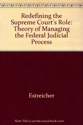 Stock image for Redefining the Supreme Court's Role: A Theory of Managing the Federal Judicial Process for sale by Ergodebooks