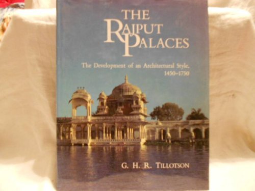 Stock image for The Rajput Palaces: The Development of an Architectural Style, 1450-1750 for sale by Best and Fastest Books