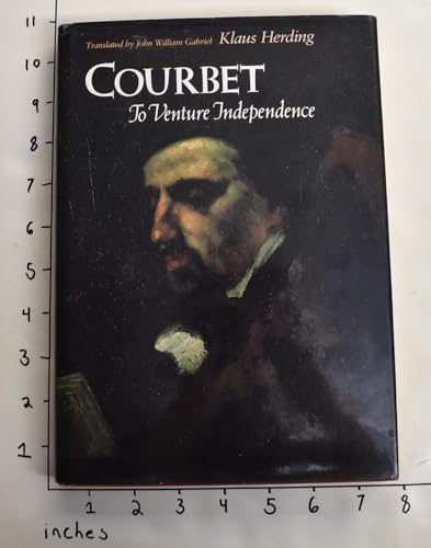 9780300037449: Courbet: To Venture Independence