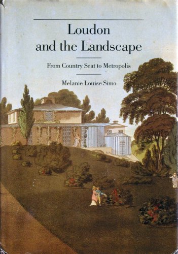 Beispielbild fr Loudon and the Landscape: From Country Seat to Metropolis, 1783-1843 (Yale Publications in the History of Art 38) zum Verkauf von SecondSale