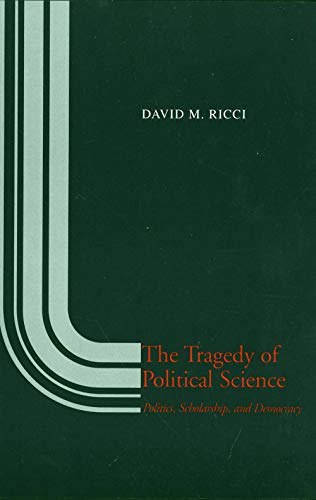 Stock image for The Tragedy of Political Science: Politics, Scholarship, and Democracy for sale by BookHolders