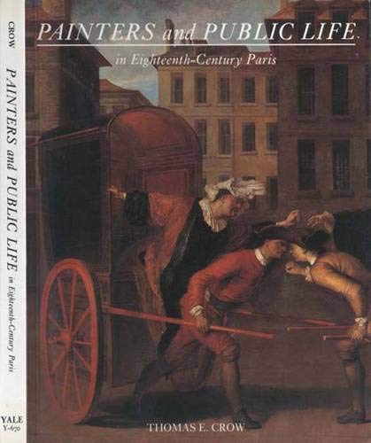 Painters and Public Life in Eighteenth-Century Paris (9780300037647) by Thomas Crow