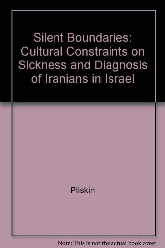 Beispielbild fr Silent Boundaries " Cultural Constraints On Sickn & Diagnosis of Iranians in Israel: Cultural Constraints on Sickness and Diagnosis of Iranians in Israel zum Verkauf von WorldofBooks