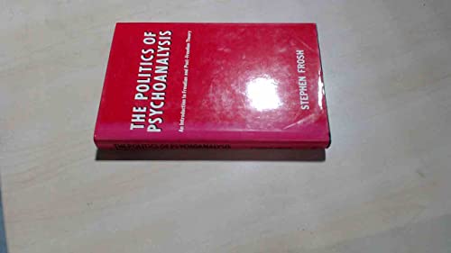 9780300038019: The Politics of Psychoanalysis: An Introduction to Freudian and Post-Freudian Theory