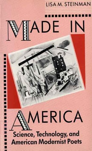 Stock image for Made in America : Science, Technology, and American Modernist Poets for sale by Better World Books: West