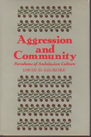 Imagen de archivo de Aggression and Community: Paradoxes of Andalusian Culture a la venta por Books From California