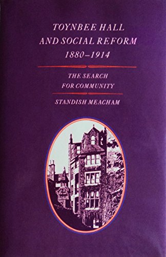 9780300038217: Toynbee Hall and Social Reform, 1880-1914: The Search for Community