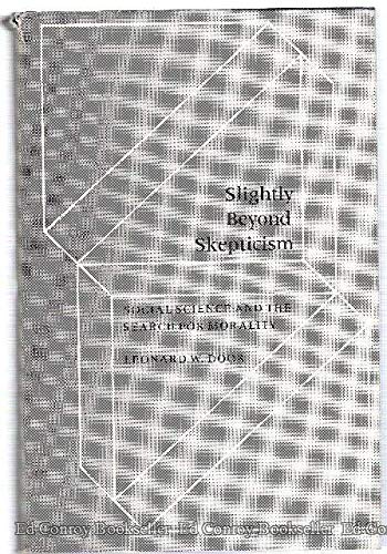 Stock image for Slightly Beyond Skepticism: Social Science and the Search for Morality. for sale by Pride and Prejudice-Books