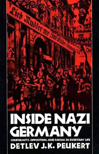 Imagen de archivo de Inside Nazi Germany: Conformity, Opposition, and Racism in Everyday Life a la venta por Roundabout Books