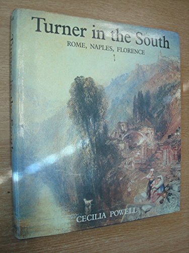 Stock image for Turner in the South: Rome, Naples, Florence (Paul Mellon Centre for Studies in Britis) for sale by Half Price Books Inc.