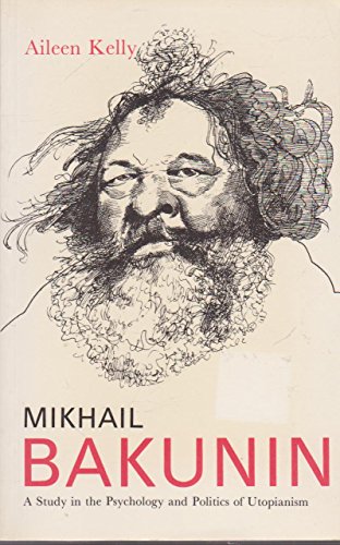 Beispielbild fr Mikhail Bakunin: A Study in the Psychology and Politics of Utopianism zum Verkauf von Books From California