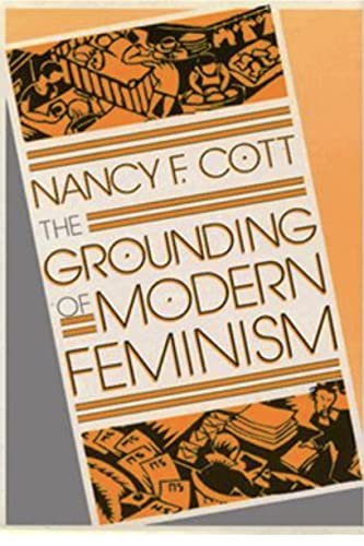Stock image for The Grounding of Modern Feminism for sale by Better World Books