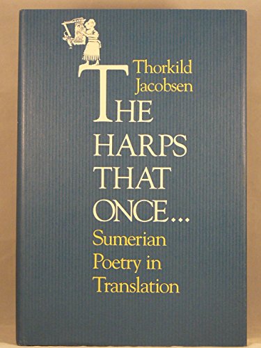 The Harps That Once.: Sumerian Poetry in Translation - Jacobsen