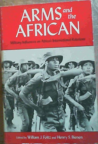 Imagen de archivo de Arms and the African: Military Influences on Africas International Relations a la venta por ThriftBooks-Atlanta