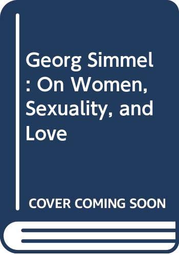 Beispielbild fr Georg Simmel: On Women, Sexuality, and Love (English and German Edition) zum Verkauf von Unique Books