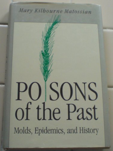 Stock image for Poisons of the Past : Molds, Epidemics, and History for sale by Better World Books: West