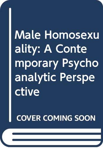 Imagen de archivo de Male Homosexuality : A Contemporary Psychoanalytic Perspective a la venta por Better World Books