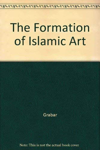 The Formation of Islamic Art (9780300039696) by Grabar, Oleg