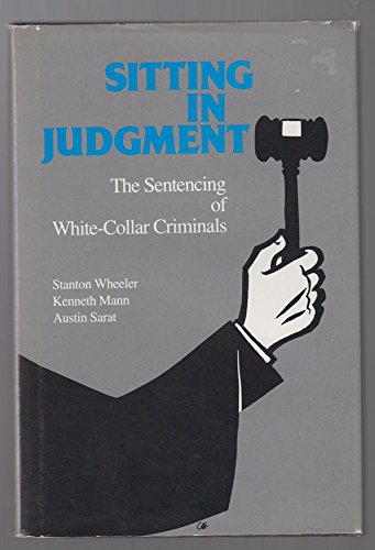 Imagen de archivo de Sitting in Judgment : The Sentencing of White-Collar Criminals a la venta por Better World Books