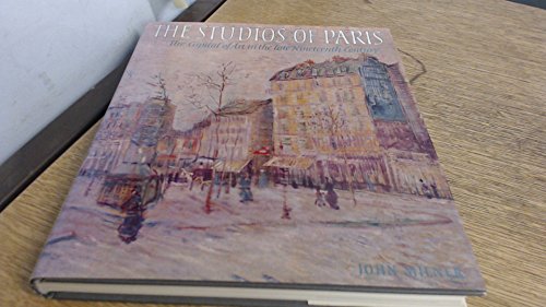 Beispielbild fr The Studios of Paris : The Capital of Art in the Nineteenth Century zum Verkauf von Better World Books