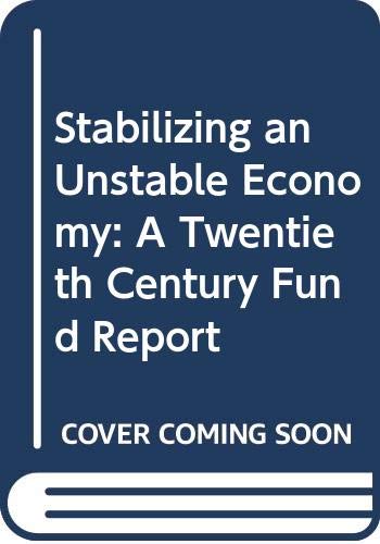 Stabilizing an Unstable Economy: A Twentieth Century Fund Report - Minsky, Hyman P.