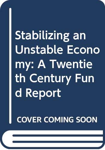 Stock image for STABILIZING AN UNSTABLE ECONOMY for sale by Second Story Books, ABAA