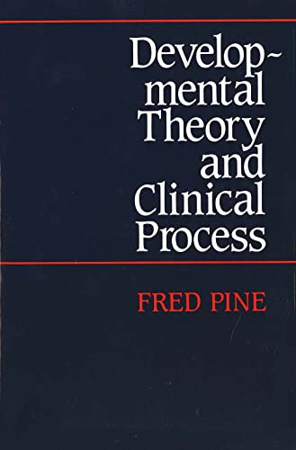 Developmental Theory and Clinical Process (9780300040029) by Pine, Fred