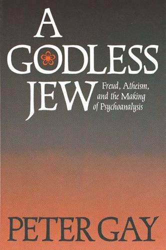 9780300040081: A Godless Jew: Freud, Atheism, and the Making of Psychoanalysis
