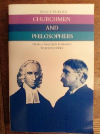Beispielbild fr Churchmen and Philosophers : From Jonathan Edwards to John Dewey zum Verkauf von Better World Books