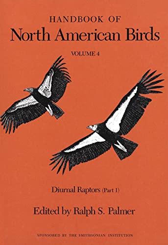 Stock image for Handbook of North American Birds, Volume 4. Family Cathartidae: New World Condors and Vultures; Family Accipitridae (First Part): Osprey, Kites, Bald Eagle and Allies, Accipiters, Harrier, Buteo Allies [Diurnal Raptors, Part 1] for sale by Tiber Books
