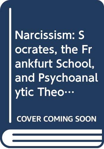 9780300040647: Narcissism: Socrates, the Frankfurt School and Psychoanalytic Theory