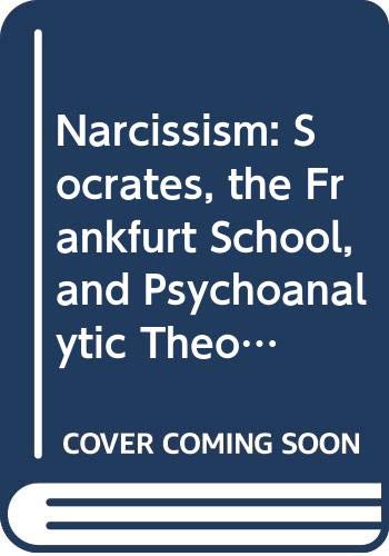 Imagen de archivo de Narcissism: Socrates, the Frankfurt School, and Psychoanalytic Theory a la venta por Books Unplugged