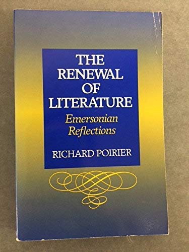 Beispielbild fr The Renewal of Literature: Emersonian Reflections zum Verkauf von Half Price Books Inc.
