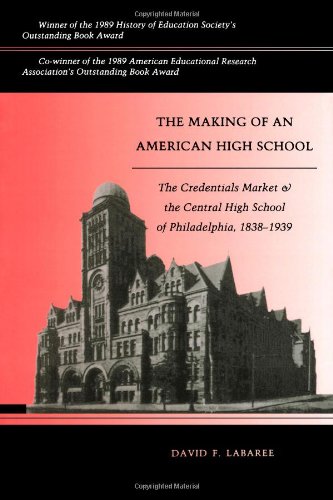 Imagen de archivo de The Making of an American High School: The Credentials Market and the Central High School of Philadelphia, 1838-1939 a la venta por HPB-Emerald