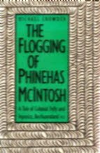 Imagen de archivo de The Flogging of Phinehas McIntosh: A Tale of Colonial Folly and Injustice : Bechuanaland 1933 a la venta por SecondSale