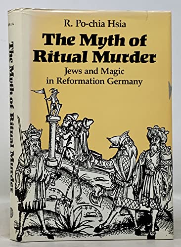 9780300041200: The Myth of Ritual Murder: Jews and Magic in Reformation Germany