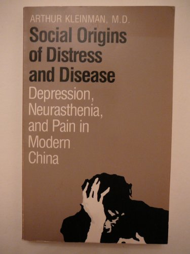 9780300041330: Social Origins of Distress and Disease: Depression, Neurasthenia, and Pain in Modern China