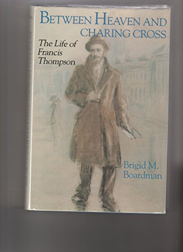 Beispielbild fr Between Heaven and Charing Cross : The Life of Francis Thompson zum Verkauf von Better World Books