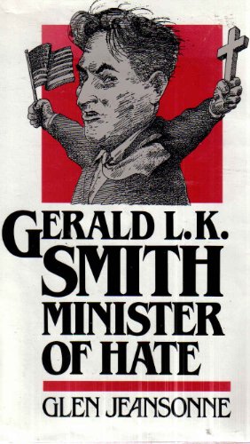 Gerald L. K. Smith: Minister of Hate