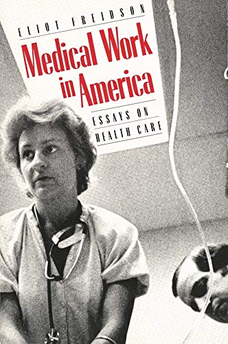Stock image for Medical Work in America: Essays on Health Care for sale by Midtown Scholar Bookstore