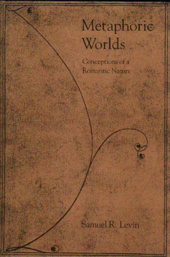 Metaphoric Worlds: Conceptions of a Romantic Nature