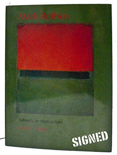 Mark Rothko: Subjects in Abstraction (Yale Publications in the History of Art) (9780300041781) by Chave, Anna