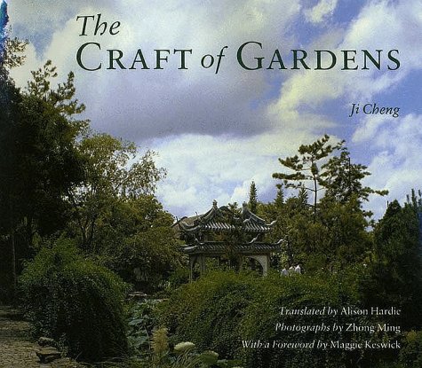 THE CRAFT OF GARDENS. PHOTOGRAPHS BY ZHONG MING. WITH A FOREWORD BY M. KESWICK. TRANSLATED BY ALI...