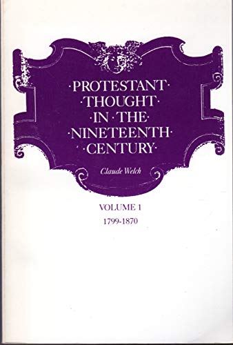 Protestant Thought in the Nineteenth Century: Volume I, 1799-1870