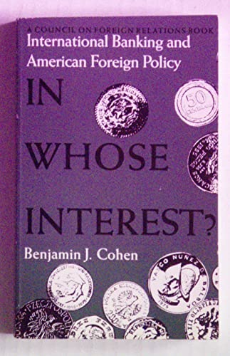 Stock image for In Whose Interest? : International Banking and American Foreign Policy for sale by Better World Books: West